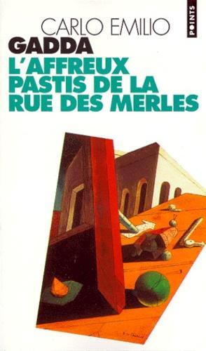 Carlo Emilio Gadda: L'affreux Pastis de la rue des Merles / L'affreuse embrouille de via Merulana (French language)