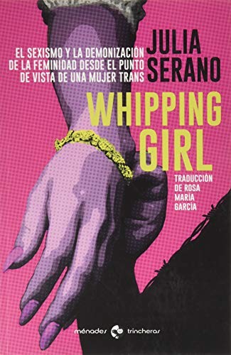 Julia Serano, Rosa María García: Whipping girl (Paperback, Ménades Editorial S.L.U.)