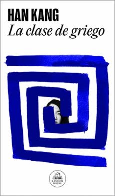 Han Kang: La clase de griego (GraphicNovel, Español language, 2023, Random House)