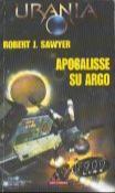 Robert J. Sawyer: Apocalisse su Argo (Paperback, Italiano language, 1999, Mondadori)