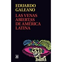 Eduardo Galeano, Galeano, Diego López, Galeano E.: Las venas abiertas de América Latina (2007, Siglo XXI)