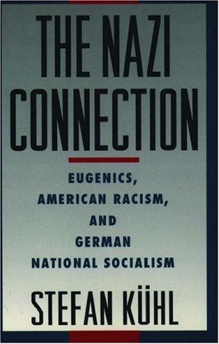 Stefan Kuhl: The Nazi Connection (Oxford University Press, USA)