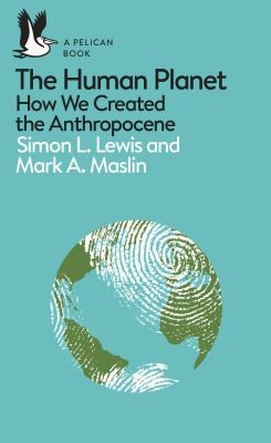 Mark A. Maslin, Simon Lewis: Human Planet (2018, Penguin Books, Limited)