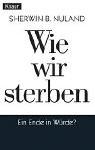 Sherwin B. Nuland: Wie wir sterben (Hardcover, german language)
