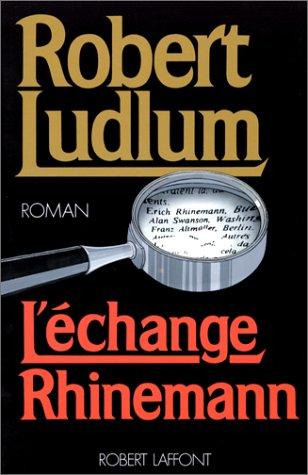 Robert Ludlum: L'échange Rhinemann (Paperback, French language, Robert Laffont)