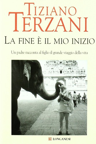 Tiziano Terzani: La fine è il mio inizio (Italian language, 2006, Longanesi, it'Art)