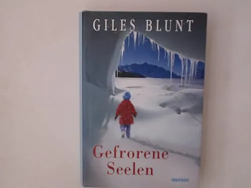 Giles Blunt: Gefrorene Seelen (Hardcover, German language, 2005, Weltbild)