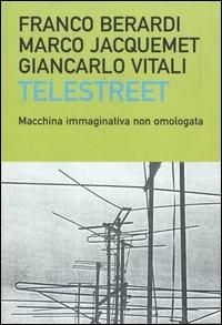 Franco Berardi: Telestreet (Italian language, 2003, Baldini Castoldi Dalai)