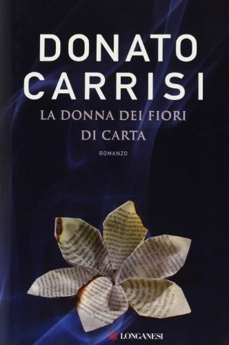 Donato Carrisi: La donna dei fiori di carta (Hardcover, Longanesi)