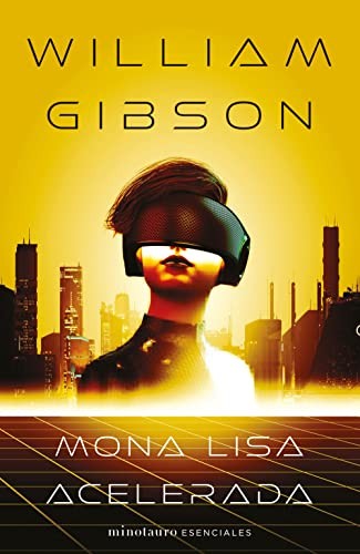 William Gibson - undifferentiated, David Tejera Expósito: Mona Lisa acelerada nº 03/03 Trilogía de Sprawl (Paperback, Minotauro, MINOTAURO)