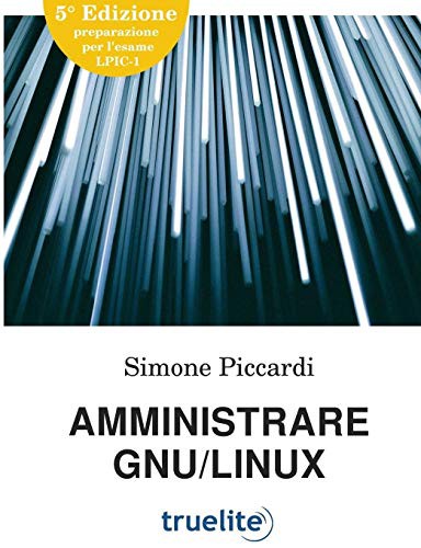 Simone Piccardi: Amministrare GNU/Linux (Paperback, lulu.com, Lulu.com)