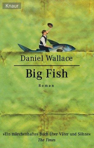 Daniel Wallace: Big Fish. Ein Roman von mythischen Ausmaßen. (Paperback, German language, Droemer Knaur)