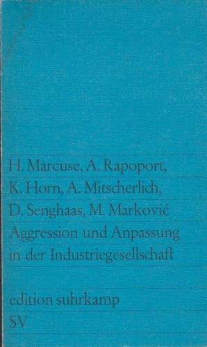 Herbert Marcuse, Anatol Rapoport, Klaus Horn, Alexander Mitscherlich, Dieter Senghaas, Mihailo Marković: Aggression und Anpassung in der Industriegesellschaft (Paperback, German language, 1969, Suhrkamp Verlag)