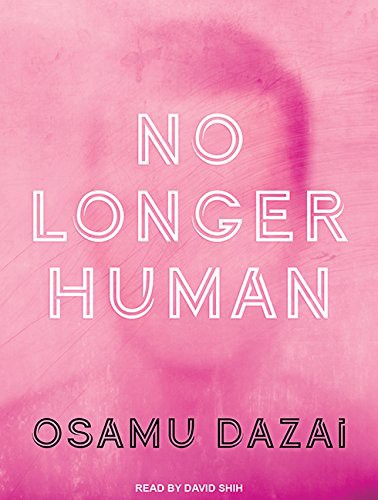 Osamu Dazai, Donald Keene, David Shih, Osamu Dazai: No Longer Human (AudiobookFormat, 2016, Tantor Audio)