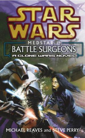 Michael Reaves, Steve Perry: Battle Surgeons (Star Wars: Medstar) (2004, Arrow Books Ltd)