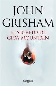 John Grisham: El secreto de Gray Mountain (2015, Plaza & Janés, PLAZA & JANES)