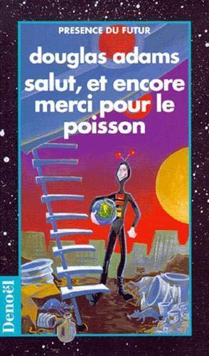 Douglas Adams, Jean Bonnefoy: Salut, et encore merci pour le poisson (Paperback, French language, 1994, DENOEL)