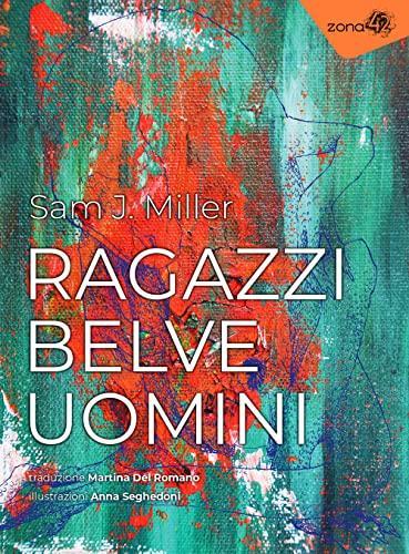 Sam J. Miller: Ragazzi, belve, uomini (Italian language)