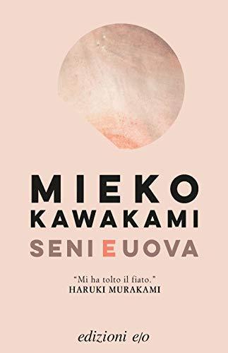 Mieko Kawakami: Seni e uova (Italian language, 2020)