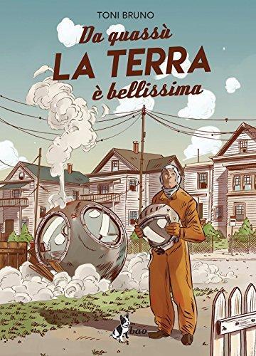 Toni Bruno: Da quassù la terra è bellissima (Italian language, 2016)