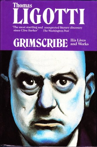 Thomas Ligotti: Grimscribe (Hardcover, 1991, Robinson Publ.)