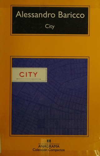 Alessandro Baricco: City (Paperback, Spanish language, 2012, Editorial Anagrama)