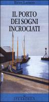 Björn Larsson, K. De Marco: Il porto dei sogni incrociati (Italian language, 2001)