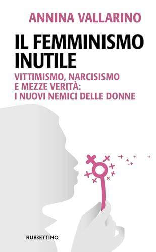 Annina Vallarino: Il femminismo inutile. (Paperback, Italian language, 2024)