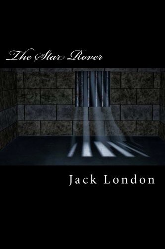 Jack London: The Star Rover (Paperback, Createspace Independent Publishing Platform, CreateSpace Independent Publishing Platform)