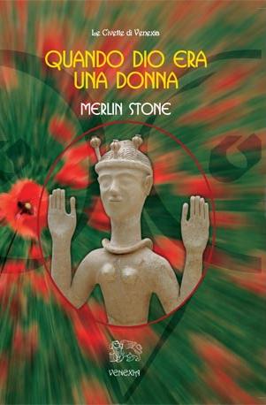 Merlin Stone: Quando dio era una donna (Paperback, Italiano language, 2011, Venexia)