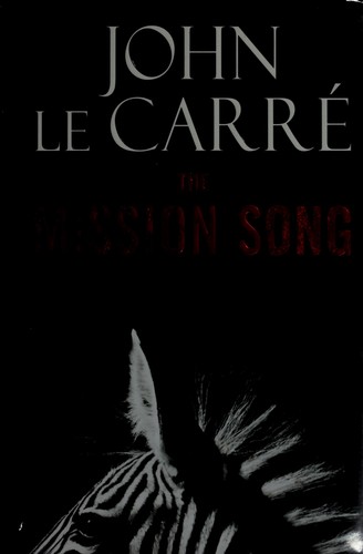 John le Carré: The mission song (Hardcover, 2006, Little, Brown and Co.)