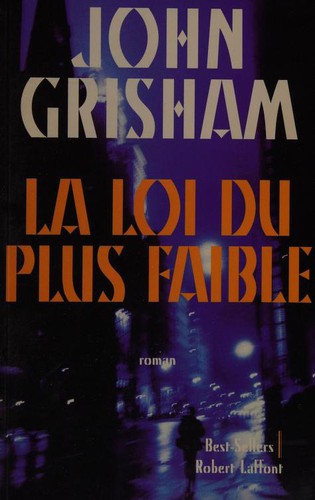 John Grisham: La loi du plus faible (Paperback, French language, Robert Laffont)