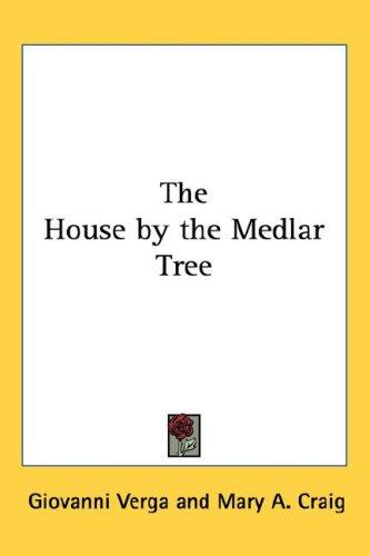 Giovanni Verga: The House by the Medlar Tree (Hardcover, Kessinger Publishing, LLC)