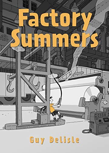 Guy Delisle, Helge Dascher, Rob Aspinall: Factory Summers (2021, Drawn & Quarterly Publications, Drawn and Quarterly)