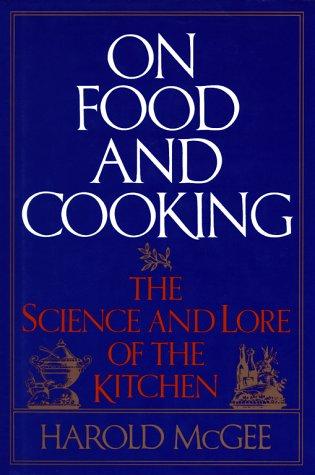 Harold McGee: On food and cooking (1984, Scribner)