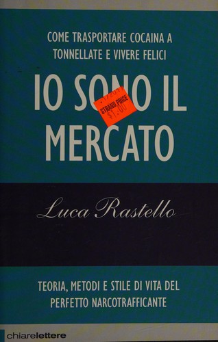 Luca Rastello: Io sono il mercato (Italian language, 2009, Chiarelettere)