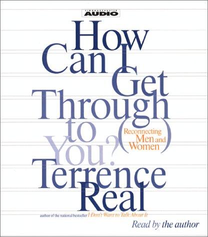Terrence Real: How Can I Get Through To You? (AudiobookFormat, Simon & Schuster Audio)