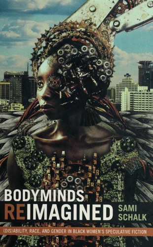 Samantha Dawn Schalk: Bodyminds Reimagined (2018, Duke University Press Books)