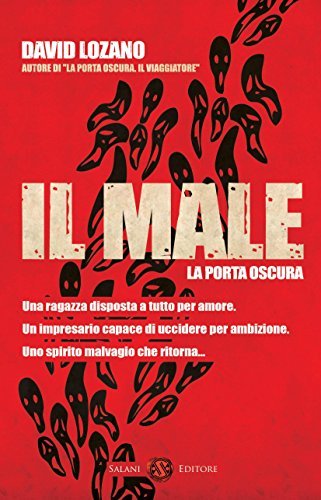 David Lozano Garbala: La porta oscura. Il Male (Hardcover, Italiano language, 2011, Salani)