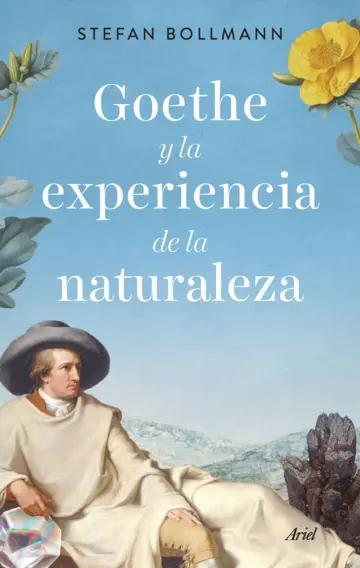 Stefan Bollmann: Goethe y la experiencia de la naturaleza (Spanish language, 2023, Editorial Ariel)