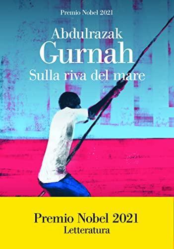 Abdulrazak Gurnah: Sulla Riva Del Mare (Italian language)
