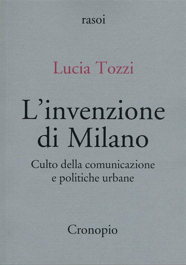 Lucia Tozzi: L'invenzione di Milano (Paperback, italiano language, Cronopio)