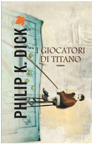 Philip K. Dick: I giocatori di Titano (Italian language)