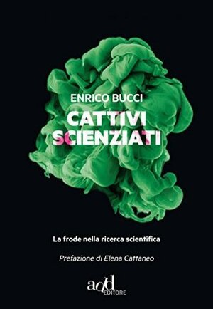 Enrico Bucci: Cattivi scienziati (EBook, Italiano language, ADD Editore)