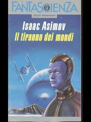 Isaac Asimov: Il tiranno dei mondi (Italian language)