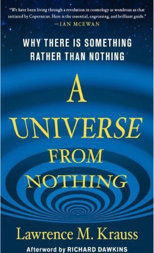 Lawrence Maxwell Krauss: A universe from nothing (2012, Free Press)