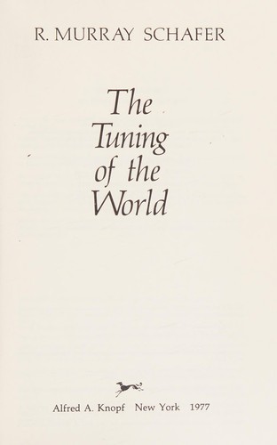 R. Murray Schafer: The tuning of the world (1977, Knopf)