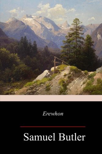 Samuel Butler: Erewhon (Paperback, 2017, Createspace Independent Publishing Platform, CreateSpace Independent Publishing Platform)