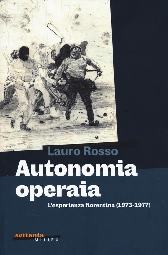 Lauro Rosso: Autonomia operaia (Paperback, Italiano language, 2026, Milieu)