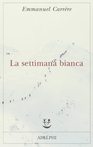 Emmanuel Carrère: La settimana bianca (Paperback, Adelphi)